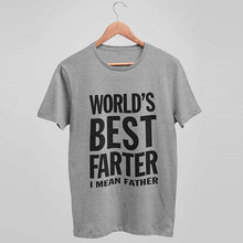 Load image into Gallery viewer, “World&#39;s Best Farter, I Mean Father&quot; T-Shirt